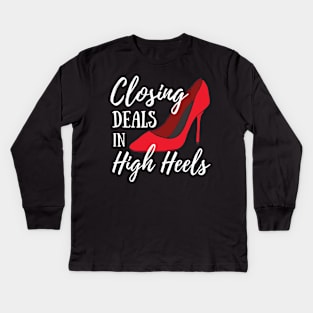 Funny Women's Realtor Real Estate Gift - Closing Deals In High Heels Kids Long Sleeve T-Shirt